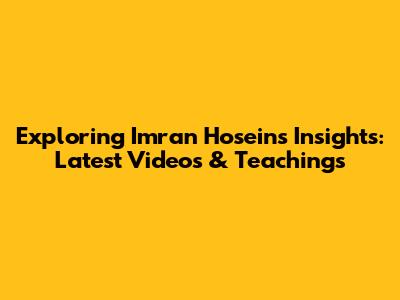 Exploring Imran Hosein's Insights: Latest Videos & Teachings