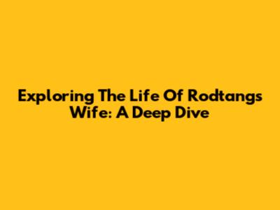 Exploring The Life Of Rodtang's Wife: A Deep Dive