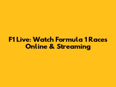 F1 Live: Watch Formula 1 Races Online & Streaming