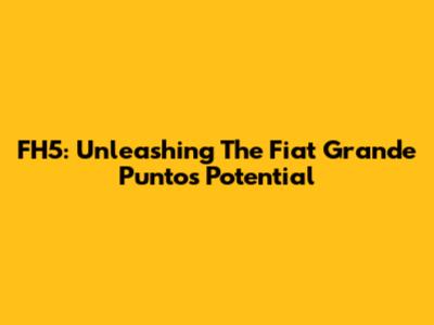 FH5: Unleashing The Fiat Grande Punto's Potential
