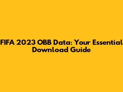 FIFA 2023 OBB Data: Your Essential Download Guide