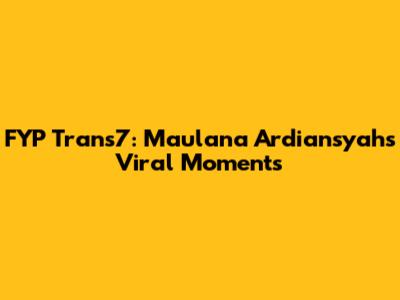 FYP Trans7: Maulana Ardiansyah's Viral Moments