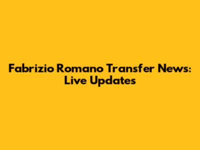 Fabrizio Romano Transfer News: Live Updates