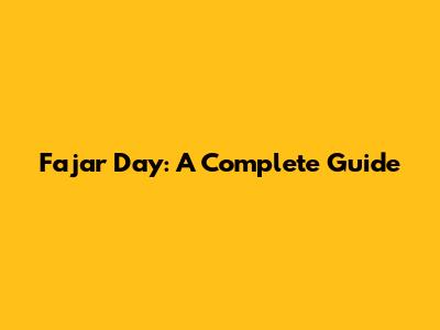 Fajar Day: A Complete Guide