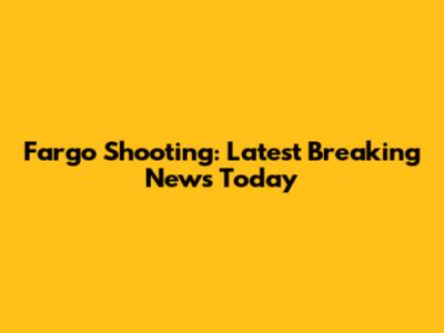 Fargo Shooting: Latest Breaking News Today