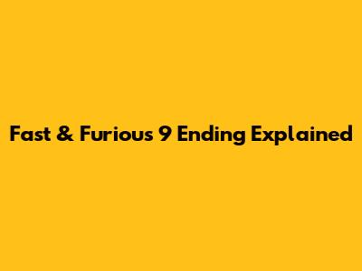 Fast & Furious 9 Ending Explained