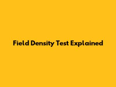Field Density Test Explained