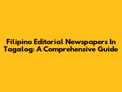 Filipino Editorial Newspapers In Tagalog: A Comprehensive Guide