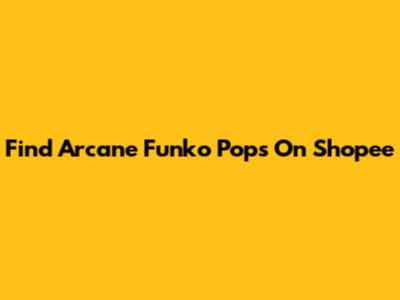 Find Arcane Funko Pops On Shopee