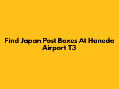 Find Japan Post Boxes At Haneda Airport T3
