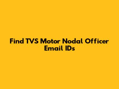 Find TVS Motor Nodal Officer Email IDs