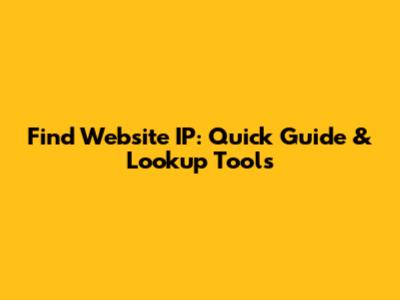 Find Website IP: Quick Guide & Lookup Tools