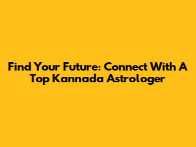 Find Your Future: Connect With A Top Kannada Astrologer