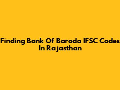 Finding Bank Of Baroda IFSC Codes In Rajasthan
