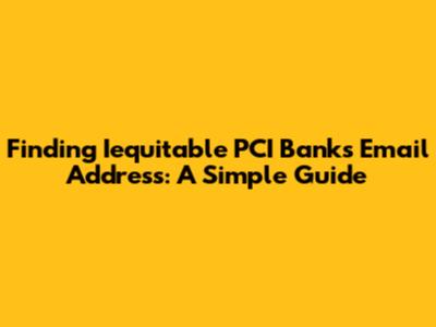 Finding Iequitable PCI Bank's Email Address: A Simple Guide