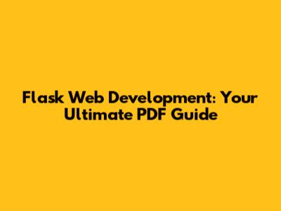 Flask Web Development: Your Ultimate PDF Guide