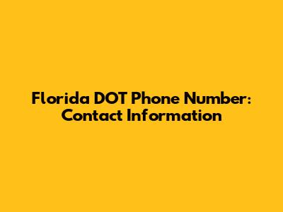 Florida DOT Phone Number: Contact Information