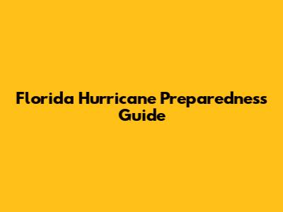 Florida Hurricane Preparedness Guide