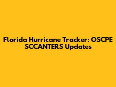 Florida Hurricane Tracker: OSCPE SCCANTERS Updates
