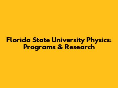 Florida State University Physics: Programs & Research