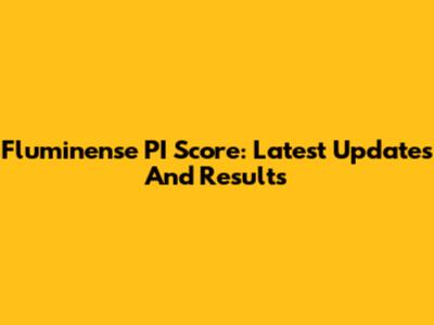 Fluminense PI Score: Latest Updates And Results