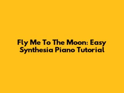 Fly Me To The Moon: Easy Synthesia Piano Tutorial
