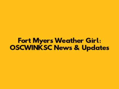 Fort Myers Weather Girl: OSCWINKSC News & Updates
