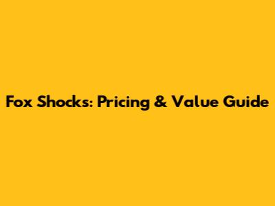 Fox Shocks: Pricing & Value Guide