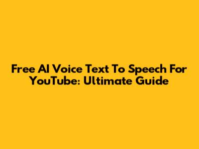 Free AI Voice Text To Speech For YouTube: Ultimate Guide