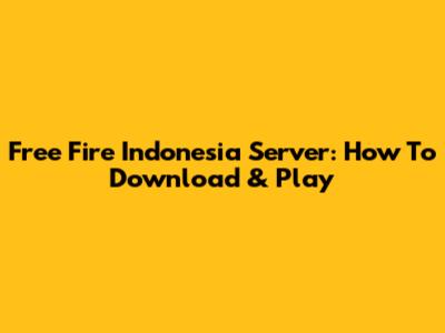 Free Fire Indonesia Server: How To Download & Play