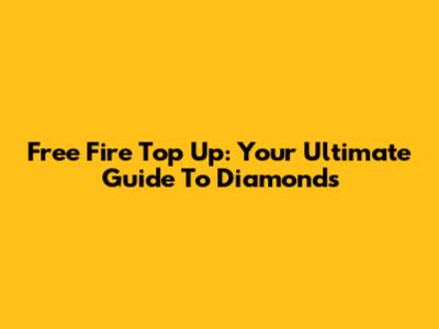 Free Fire Top Up: Your Ultimate Guide To Diamonds