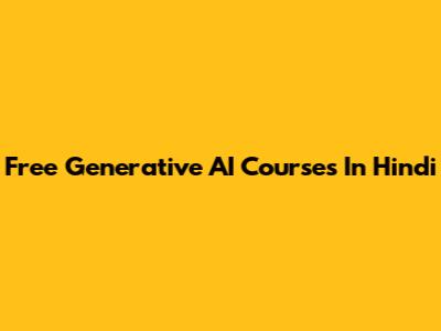 Free Generative AI Courses In Hindi
