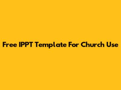 Free IPPT Template For Church Use