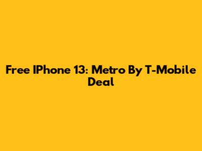 Free IPhone 13: Metro By T-Mobile Deal