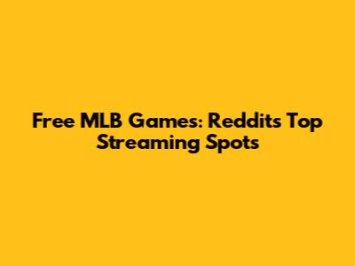 Free MLB Games: Reddit's Top Streaming Spots