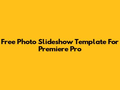 Free Photo Slideshow Template For Premiere Pro