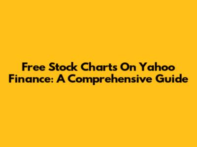 Free Stock Charts On Yahoo Finance: A Comprehensive Guide