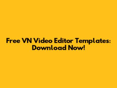 Free VN Video Editor Templates: Download Now!