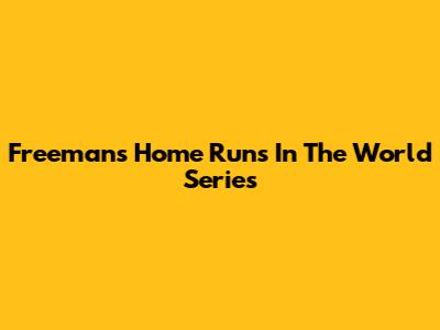 Freeman's Home Runs In The World Series