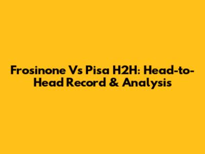 Frosinone Vs Pisa H2H: Head-to-Head Record & Analysis