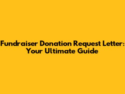 Fundraiser Donation Request Letter: Your Ultimate Guide