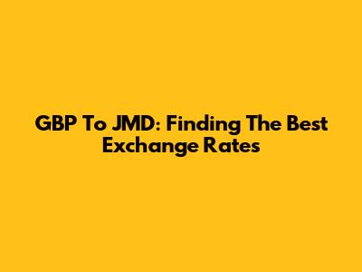 GBP To JMD: Finding The Best Exchange Rates