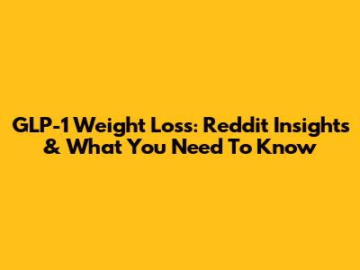 GLP-1 Weight Loss: Reddit Insights & What You Need To Know