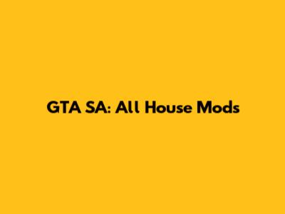 GTA SA: All House Mods