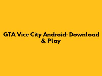 GTA Vice City Android: Download & Play