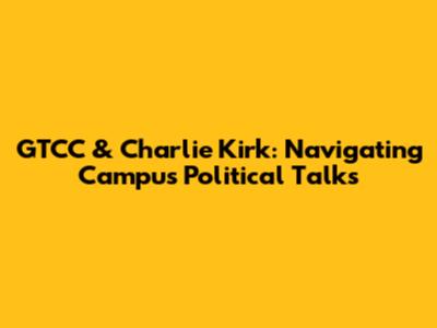 GTCC & Charlie Kirk: Navigating Campus Political Talks