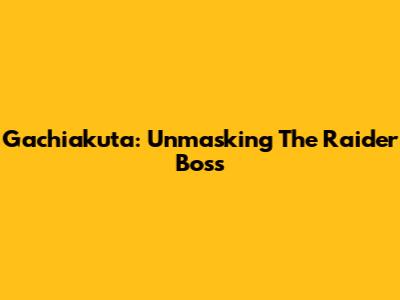 Gachiakuta: Unmasking The Raider Boss
