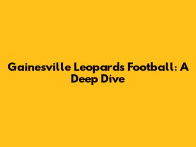 Gainesville Leopards Football: A Deep Dive