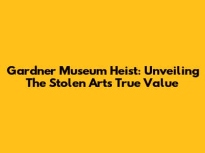 Gardner Museum Heist: Unveiling The Stolen Art's True Value