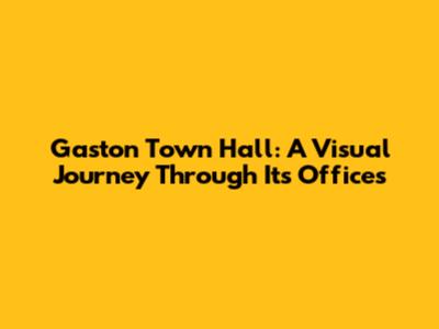 Gaston Town Hall: A Visual Journey Through Its Offices